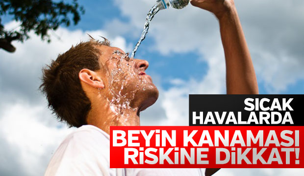 Sıcaklarda Beyin Kanamasına Dikkat