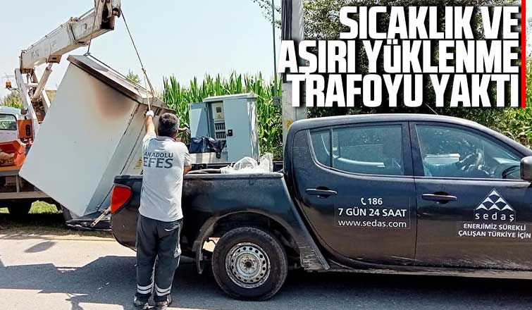 Sıcaklık ve aşırı yüklenme trafoyu yaktı