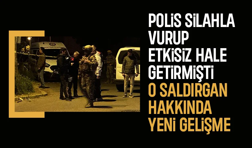 Silahla dehşet saçmıştı, önemli gelişme