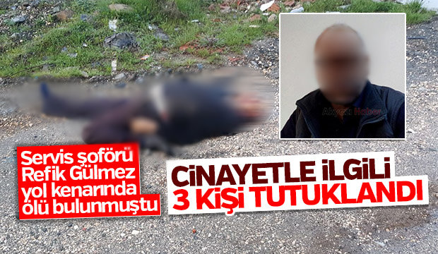  Silahla öldürülen Refik Gülmez cinayetinde 3 kişi tutuklandı 