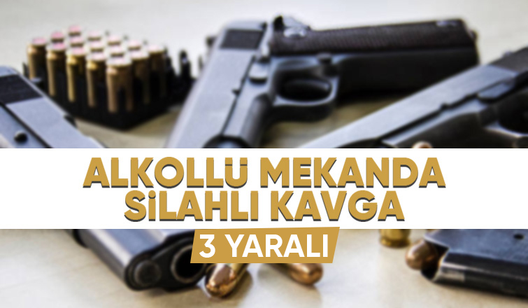 Silahlı kavgada 3 kişi yaralandı