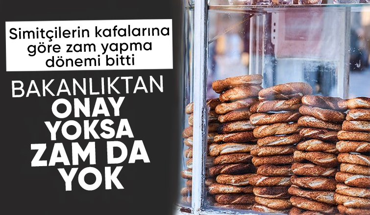 Simit fiyatının belirlenmesinde bakanlığın onayı zorunlu hale geldi