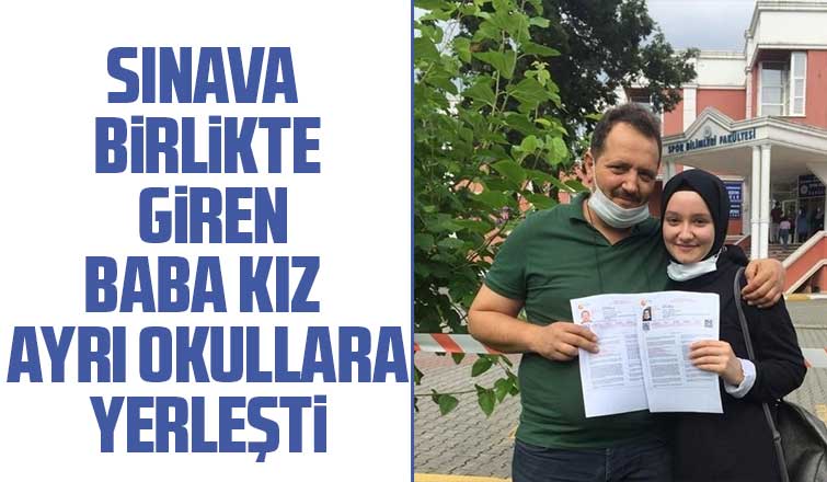Sınava birlikte giren baba kız ayrı okullara yerleşti