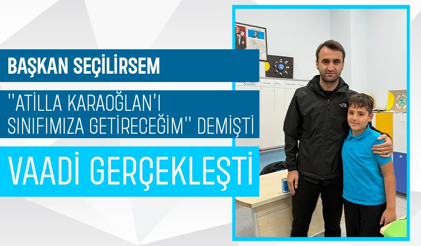 Sınıf başkanlığı vaadi gerçek oldu: Hakem Atilla Karaoğlan ziyaret etti