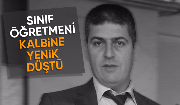 Sınıf öğretmeni hayatını kaybetti