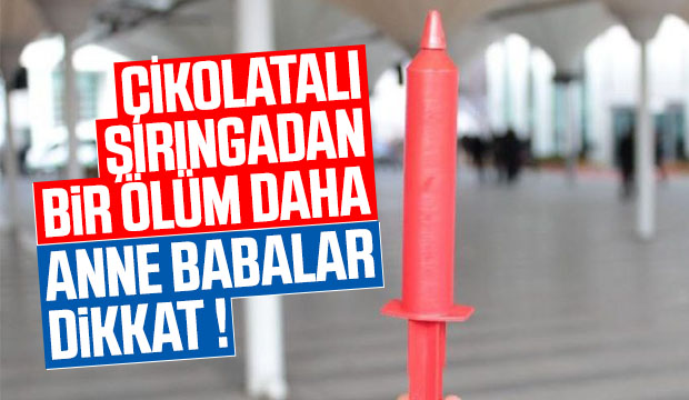 Çikolatalı şırıngadan bir ölüm daha