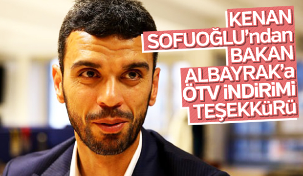 Sofuoğlundan Bakan Albayraka ÖTV indirimi teşekkürü