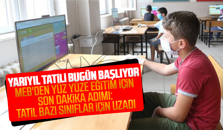 Son dakika adımı; Tatil bazı sınıflar için uzadı