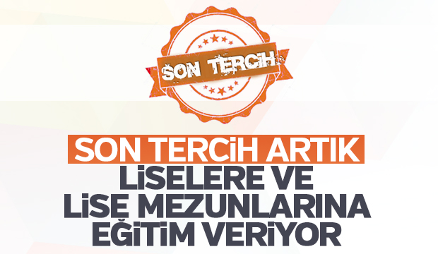 Son Tercih Artık Lise ve Lise Mezunlarına Eğitim Vermeye Başladı