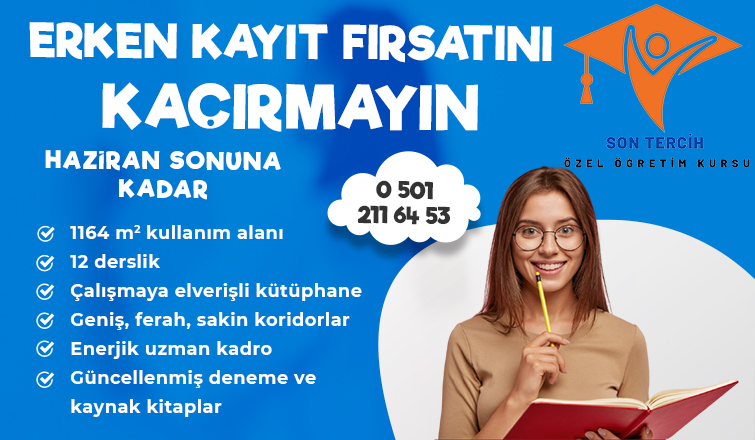 Son Tercih Özel Öğretim Kursu'nda erken kayıt fırsatını kaçırma