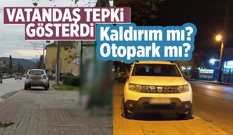 Sorumsuzluk, aracı kaldırıma park ediyor