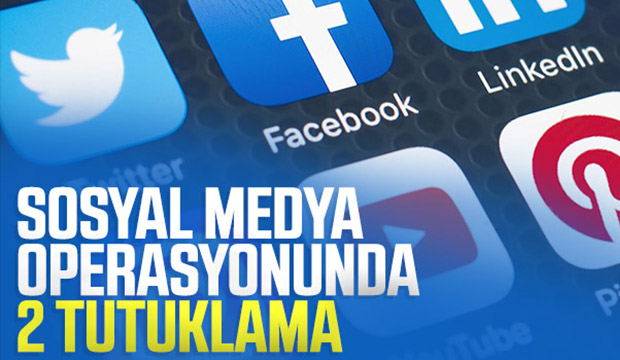 Sosyal medya operasyonunda 2 tutuklama