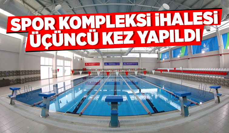 Spor Kompleksi ihalesi üçüncü kez yapıldı