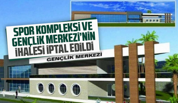 Spor Kompleksi ve Gençlik Merkezi'nin ihalesi iptal edildi
