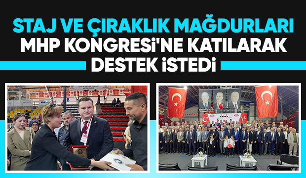 Staj ve Çıraklık Mağdurları MHP Sakarya Kongresinde