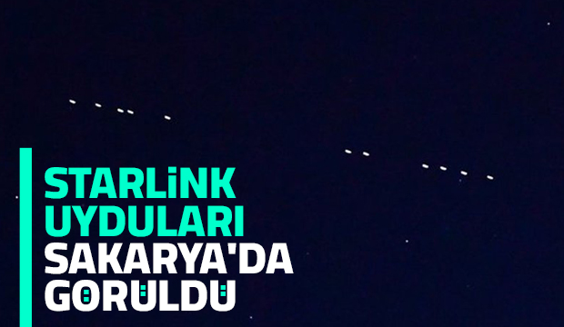 Starlink uyduları Sakarya'da görüldü