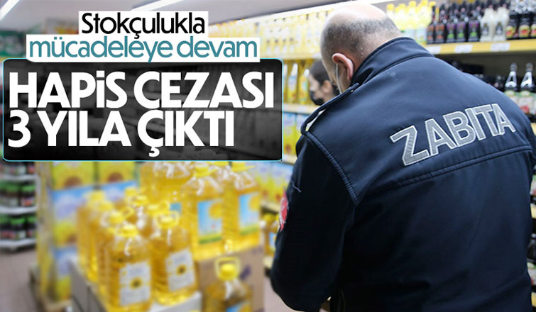 Stokçuluğa hapis cezası artırılıyor
