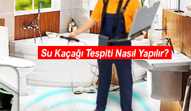 Su Kaçağı Tespiti Nasıl Yapılır