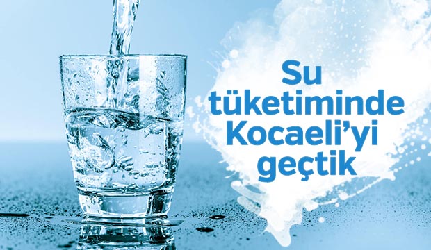 Su tüketiminde Kocaeli'yi geçtik
