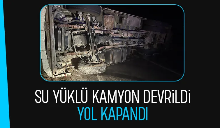 Su yüklü kamyon yan yattı sürücü yaralandı