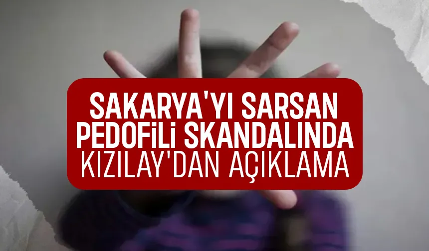 Şube Başkanı pedofiliden tutuklanmıştı, Kızılay açıklama yaptı
