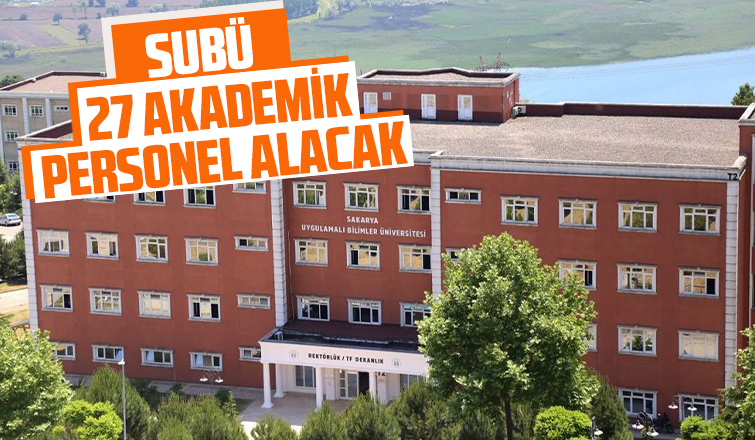 SUBÜ 27 akademik personel alacak