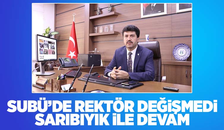 SUBÜ Rektörü Sarıbıyık yeniden atandı
