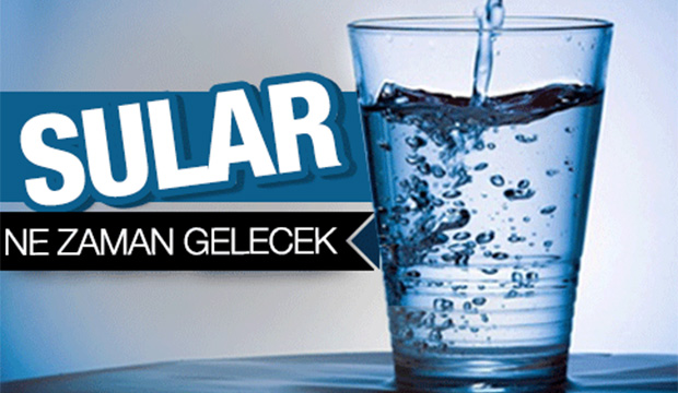 Sular Ne zaman gelecek