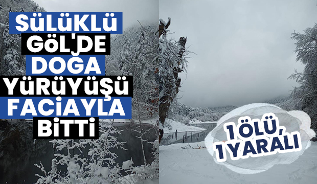 Sülüklü Göl'de doğa yürüyüşü faciayla bitti