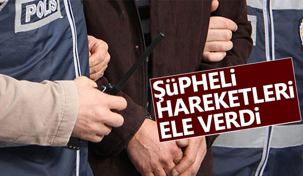 Şüpheli hareketleri ele verdi