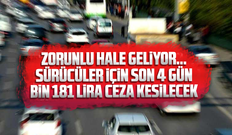 Sürücüler için son 4 gün