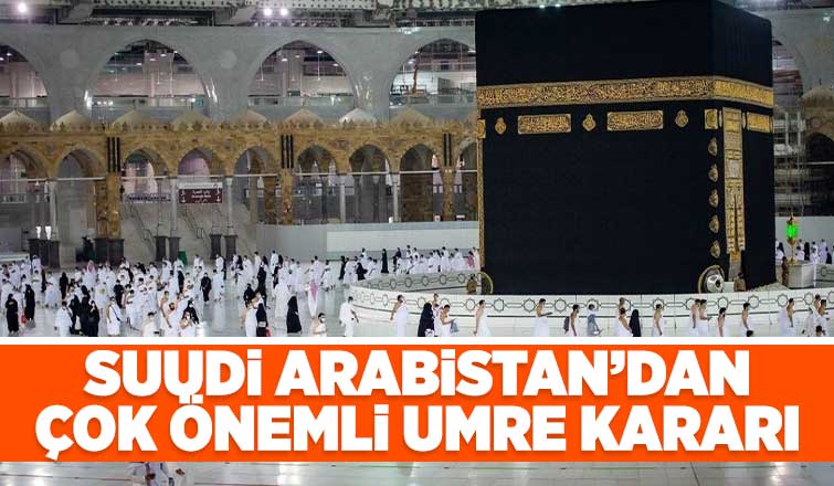 Suudi Arabistan'dan çok önemli umre kararı