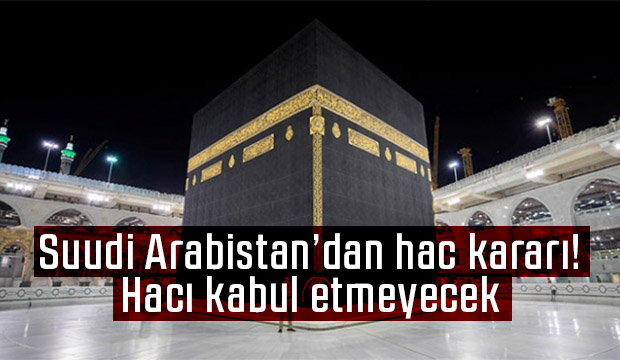 Suudi Arabistandan hac kararı