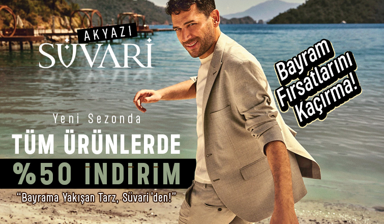 SÜVARİ AKYAZI’DA BAYRAMA YAKIŞAN TARZ SİZİ BEKLİYOR!