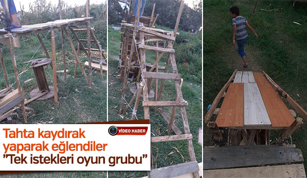 Tahta kaydırak yaparak eğlendiler