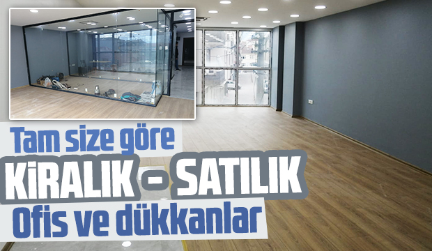 Tam size göre Ofis ve Dükkanlar 