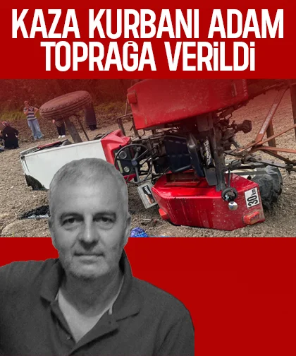 Tarlada kaza geçirmişti, toprağa verildi