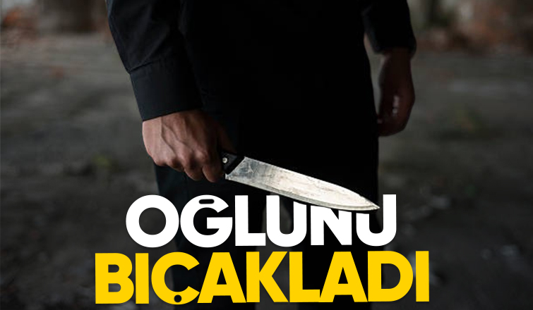 Tartıştığı oğluna bıçakla saldırıdı