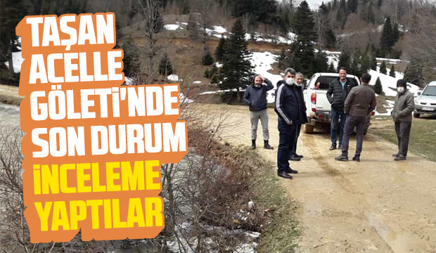 Taşan Acelle Göleti'nde son durum