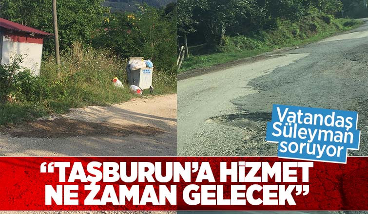 Taşburuna hizmet ne zaman gelecek