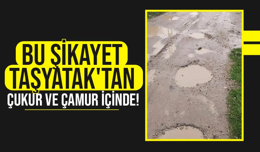 Taşyatak'tan bozuk yol tepkisi