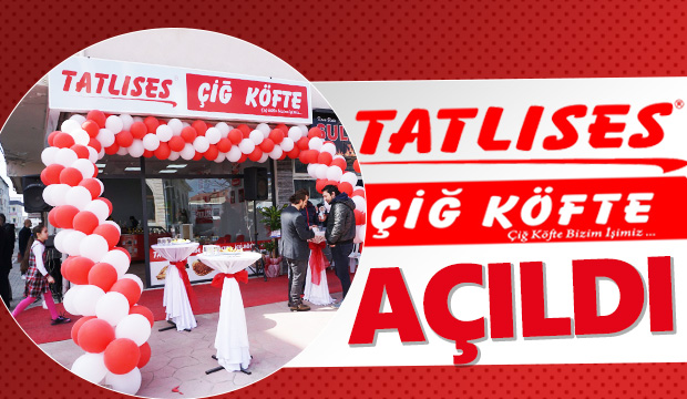 TATLISES ÇİĞKÖFTE AÇILDI