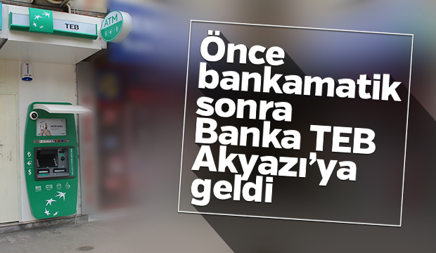 TEB ATM'si Akyazı'da