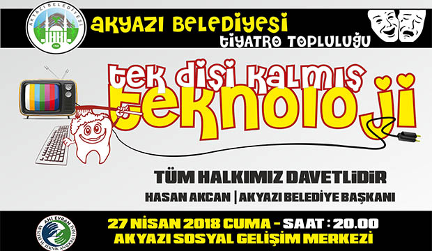 TEK DİŞİ KALMIŞ TEKNOLOJİ TİYATRO OYUNUNA DAVETLİSİNİZ