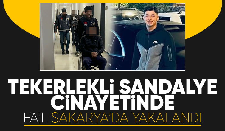 Tekerlekli sandalyede cinayet işledi Sakarya'da yakalandı