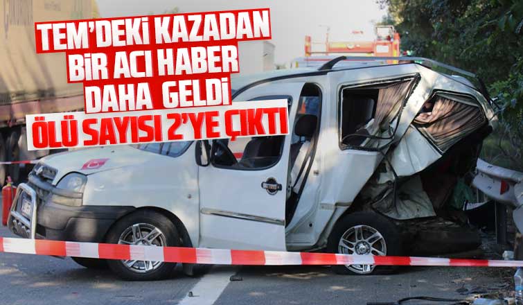 TEM'deki kazada ölü sayısı ikiye çıktı