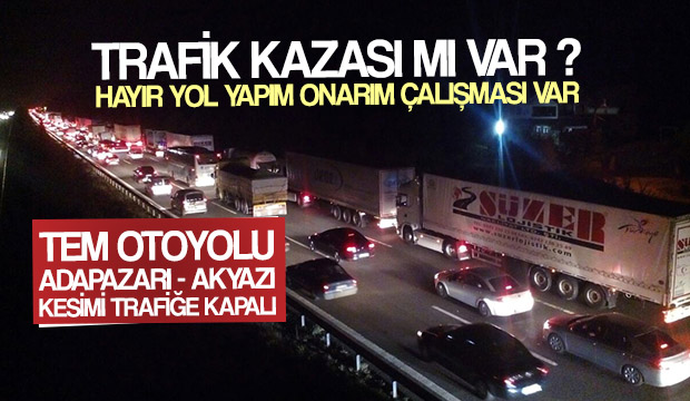 Tem Otoyolu Adapazarı-Akyazı Kesimi Trafiğe Kapalı