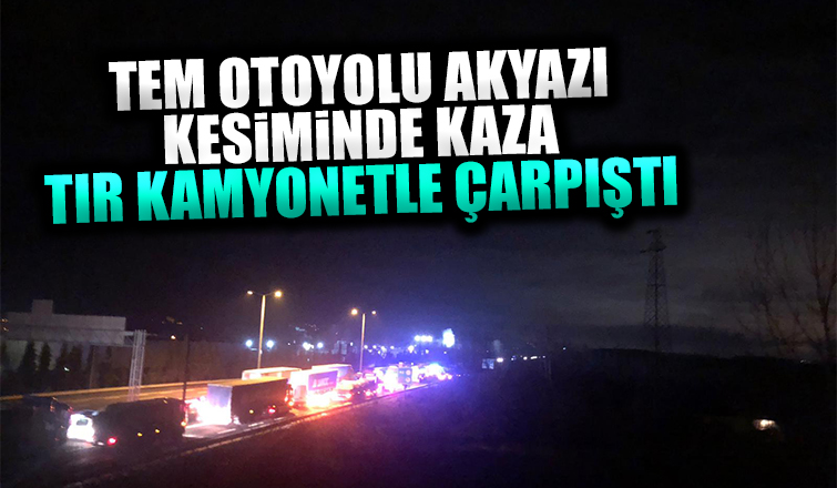 TEM Otoyolu Akyazı kesiminde kaza