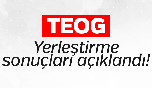 TEOG Yerleştirme Sonuçları Açıklandı