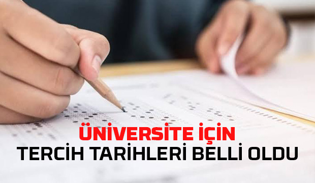 Tercih tarihleri belli oldu